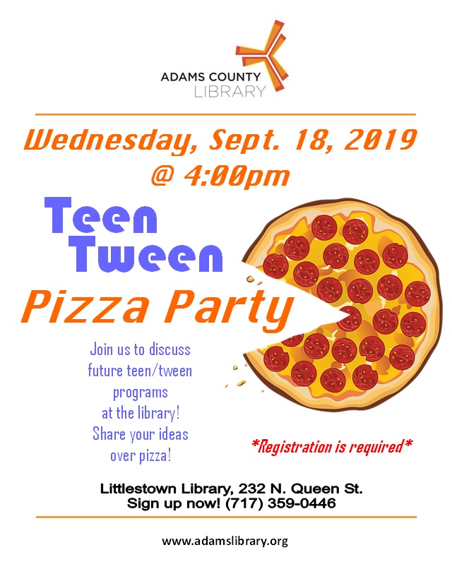 Teen/Tween Pizza Party on Wednesday, September 18, 2019 at 4:00pm. For ages 12 to 18. Registration is required.