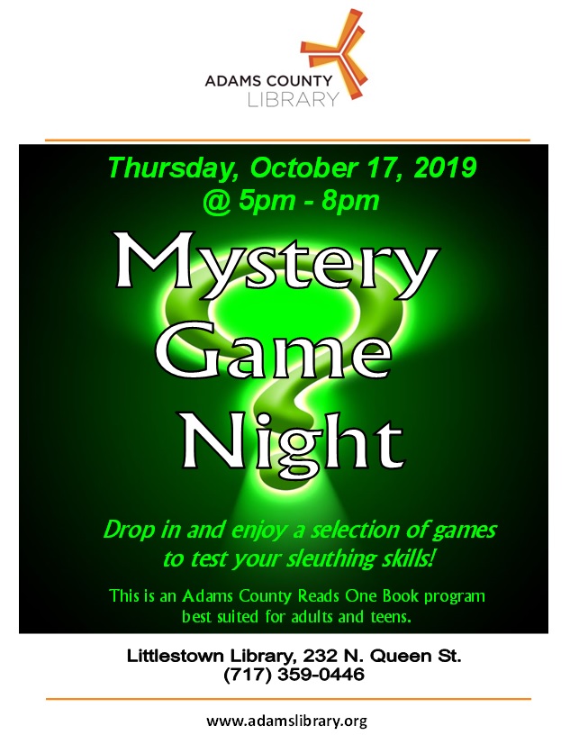 Mystery Game Night on Thursday, October 17, 2019 from 5:00pm until 8:00pm. This is an Adams County Reads One Book program best suited for adults and teens.