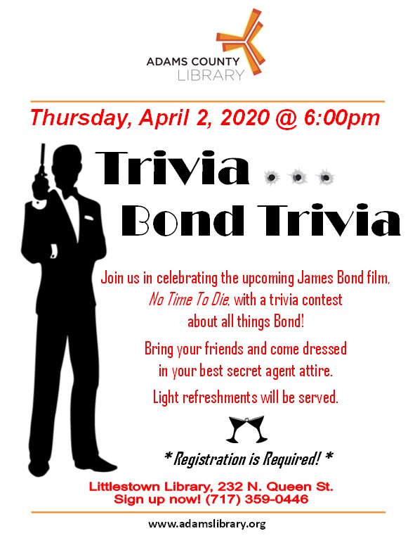 It's Trivia... Bond Trivia! Join us on Thursday, April 2, 2020 at 6:00pm for this themed trivia night. Come dressed in your secret agent best. Light refreshments will be served. Registration is required.