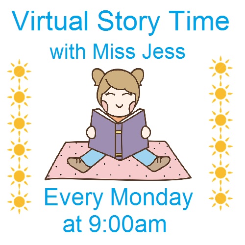 Virtual Story Time with Miss Jess every Monday at 9:00am.