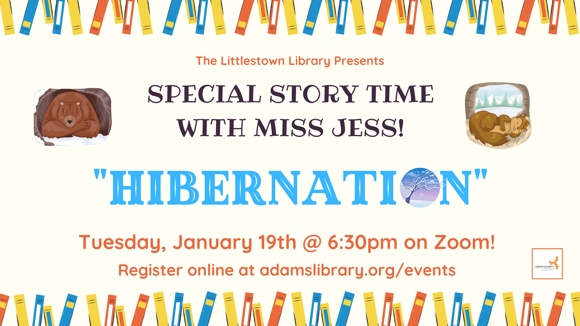Special Story Time with Miss Jess on Hibernation. Join us Thursday, January 19th at 6:30pm on Zoom. Register online at adamslibrary.org/events