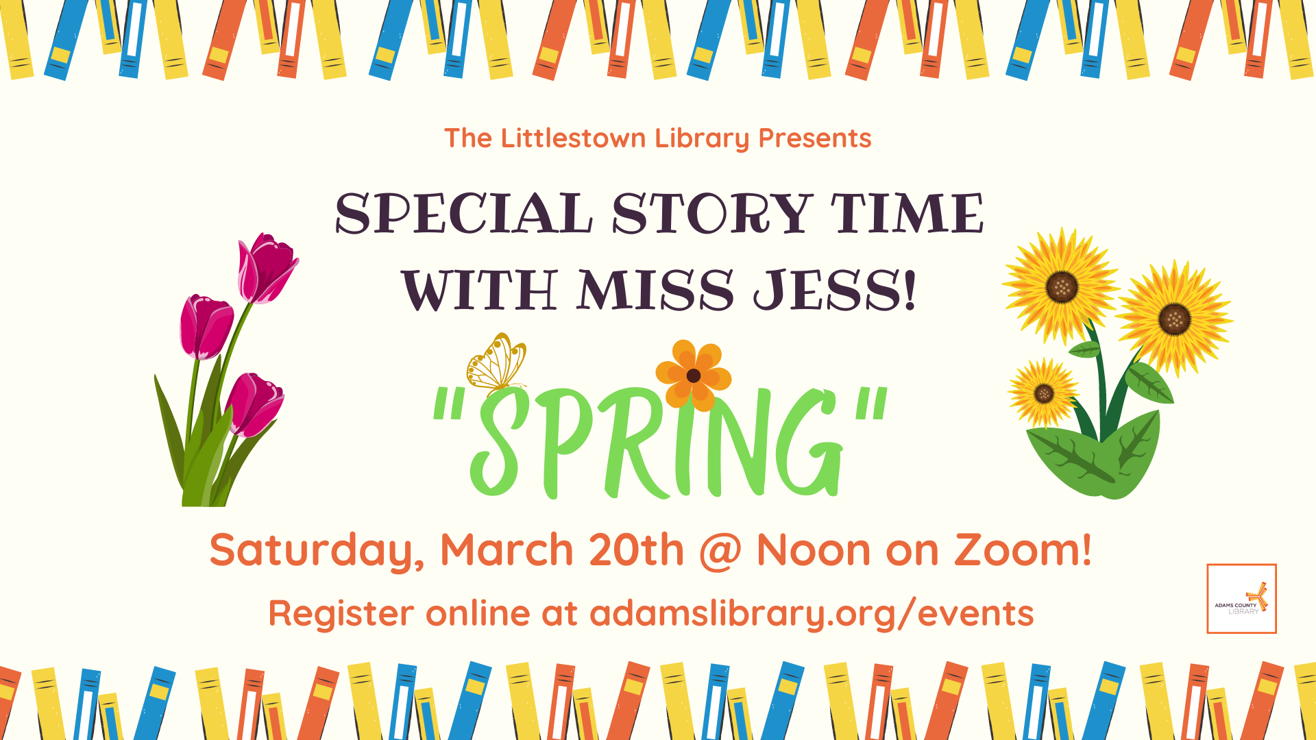 Special Story Time with Miss Jess all about Spring! Join us Saturday, March 20th at Noon on Zoom. Register online at adamslibrary.org/events