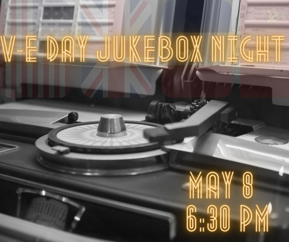 Black-and-white photo of a jukebox with transparent American, British, French, and Soviet flags; text reads "V-E Day Jukebox Night, may 8, 6:30 PM"