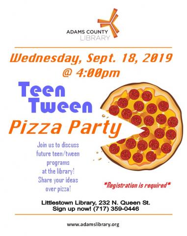 Teen/Tween Pizza Party on Wednesday, September 18, 2019 at 4:00pm. For ages 12 to 18. Registration is required.