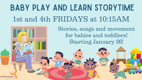 Baby Play and Learn Storytime 1st and 4th Fridays at 10:15 AM starting January 26th