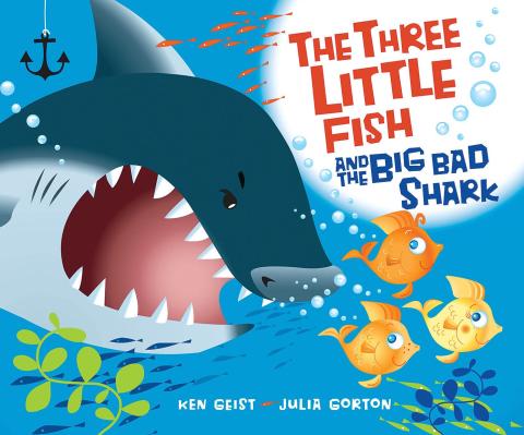 The Three Little Fish and the Big Bad Shark by Ken Geist