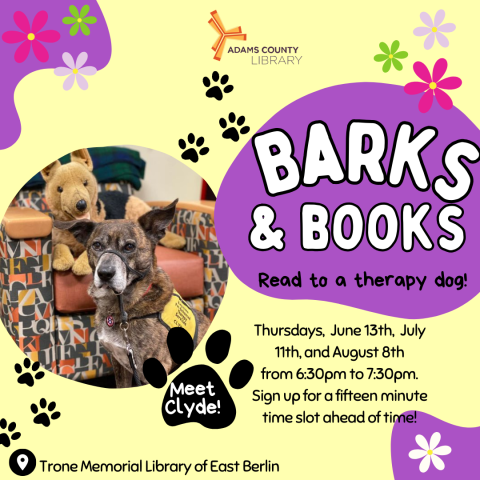 A yellow poster featuring Clyde, the therapy dog, that says, "Barks & Books. Read to a therapy dog. Thursdays,  June 13th,  July 11th, and August 8th from 6:30pm to 7:30pm. Sign up for a fifteen minute time slot ahead of time!"