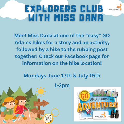 A blue poster featuring children exploring that says, "Explorers Club with Miss Dana. Meet Miss Dana at one of the "easy" GO Adams hikes for a story and an activity, followed by a hike to the rubbing post together! Check our Facebook page for information on the hike location!"