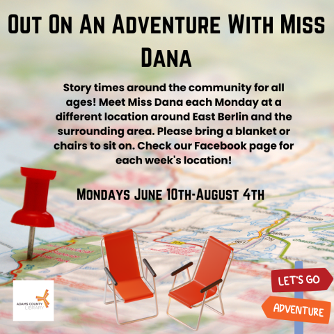 A poster of a map that says, "Story times around the community for all ages! Meet Miss Dana each Monday at a different location around East Berlin and the surrounding area. Please bring a blanket or chairs to sit on. Check our Facebook page for each week's location! Mondays June 10th-August 4th."