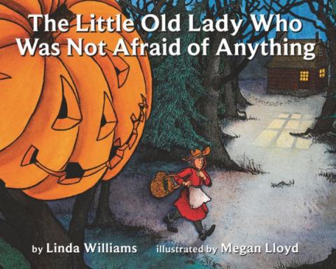 The Little Old Lady Who Was Not Afraid of Anything by Linda Williams