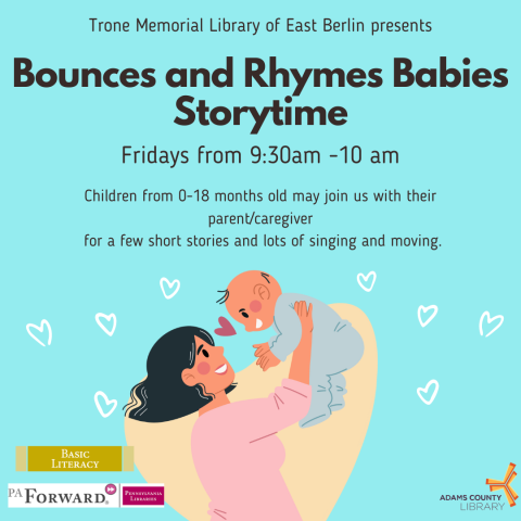 A blue poster with a mother holding her baby that says, "Bounces & Rhymes Baby Storytime. Fridays from 9:30-10am. Children from 0-18 months old may join us with their parent/caregiver for a few short stories and lots of singing and moving."