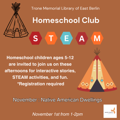 A brown poster that says, "Homeschool Club STEAM. Friday, November 1st from 1-2pm. Homeschool children ages 5-12 are invited to join us for an afternoon of interactive stories, STEAM activities, and fun. *Reservation required."