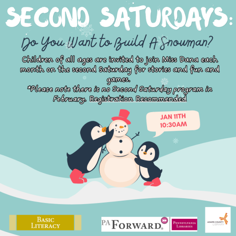 A poster with penguins building a snowman that says, "Second Saturdays. Do you want to build a snowman? January 11th at 10:30am. Children of all ages are invited to join Miss Dana each month on the second Saturday for stories and fun and games.  *Please note there is no Second Saturday program in February. Registration Recommended."