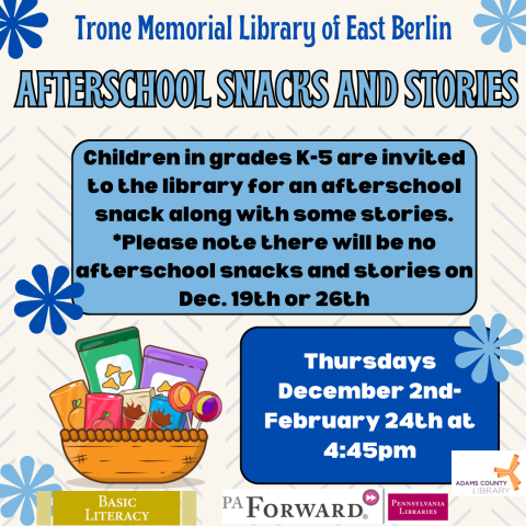 A blue poster with snacks on it that says, "Afterschool Snacks and Stories. Thursdays Dec. 2nd-Feb. 24th. Children in grades K-5 are invited to the library for an afterschool snack along with some stories. *Please note there will be no afterschool snacks and stories on Dec. 19th or 26th."