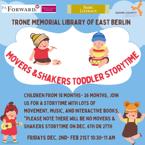 A poster with children dancing that says, "Movers and Shakers Toddler Storytime. Fridays, Dec. 2nd-Feb. 28th from 10:30-11am. Children from 18 months- 36 months, join us for a storytime with lots of movement, music, and interactive books. *Please note there will be no Movers & Shakers Storytime on Dec. 6th or 27th."