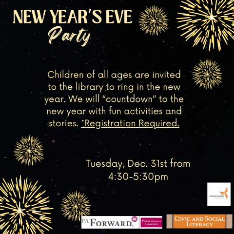 A poster with fireworks that says, "New Year's Eve Party! Children of all ages are invited to the library to ring in the new year. We will “countdown” to the new year with fun activities and stories. *Registration Required. Tuesday, December 31st from 4:40-5:30pm."