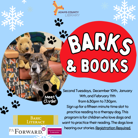 A blue poster with Clyde, the dog, that says, "Second Tuesdays,  December 10th,  January 14th, and February 11th from 6:30pm to 7:30pm. Sign up for a fifteen minute time slot to practice reading to a therapy dog. This program is for children who love dogs and want to practice their reading. The dogs love hearing our stories. Registration Required."