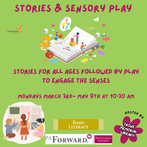 A green poster that says, "Stories & Sensory Play. Mondays March 3rd-May 9th at 10:30am. Stories for all ages followed by play to engage the senses."