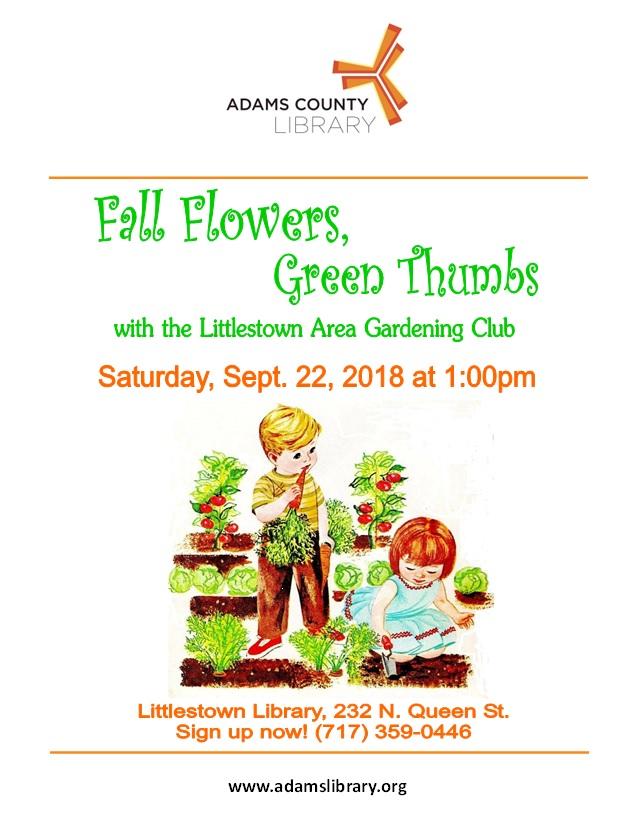 Fall Flowers, Green Thumbs children's program is on Saturday, September 22, 2018 at 1:00pm. This event is hosted by the Littlestown Area Garden Club.