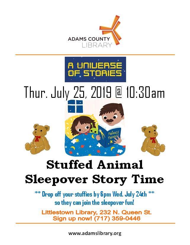 Summer Quest program. Drop off your stuffed animal by 6pm July 24th, then come in at 10:30am on Thursday, July 25, 2019 for a special story time and presentation of the sleepover.